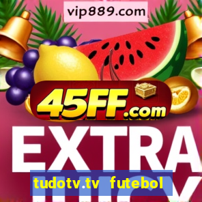 tudotv.tv futebol ao vivo